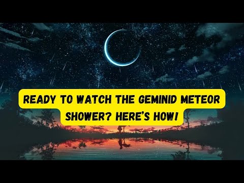 Ready to Watch the Geminid Meteor Shower? Here’s How!