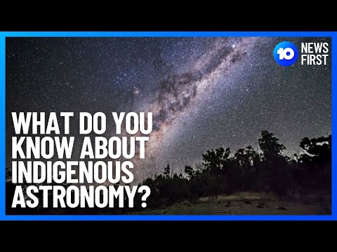 Indigenous Astronomy: How Aboriginal Australian Stargazing Informs Science | 10 News First