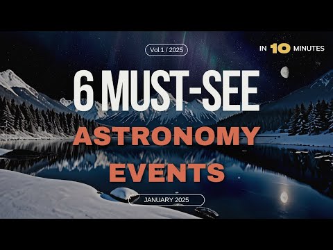 January 2025: A Stargazer’s Guide to This Month’s Best Astronomy Events