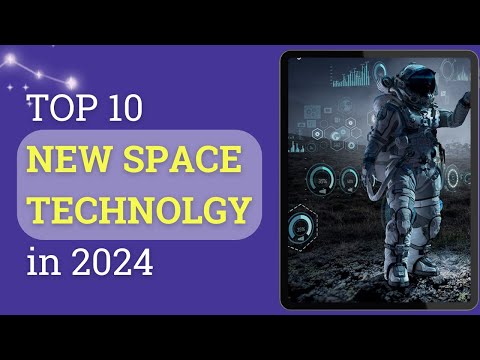 Revolutionizing Space Exploration: Top 10 New Technology Innovations of 2024