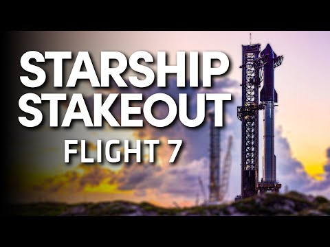 Starship Stakeout - SpaceX Slips Starship Flight 7 for One More Day