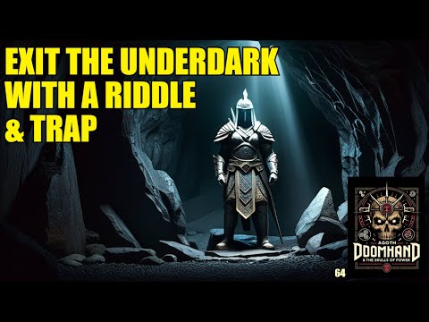 Agoth Doomhand &amp; the Skulls of Power 64 | How to Exit the Underdark: Riddles &amp; Traps