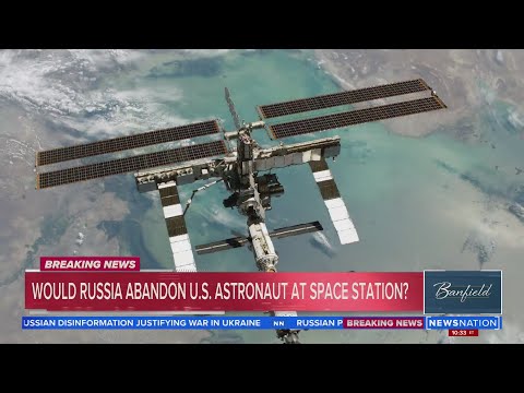 Would Russia abandon U.S. astronaut at space station? | Banfield