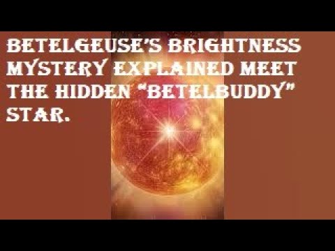 Betelgeuse’s Brightness Mystery Explained Meet the Hidden “Betelbuddy” Star.