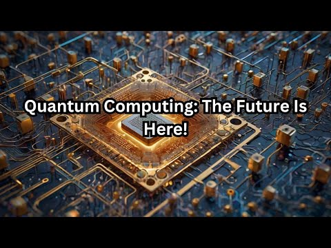 Quantum Computing: The Future is Here!