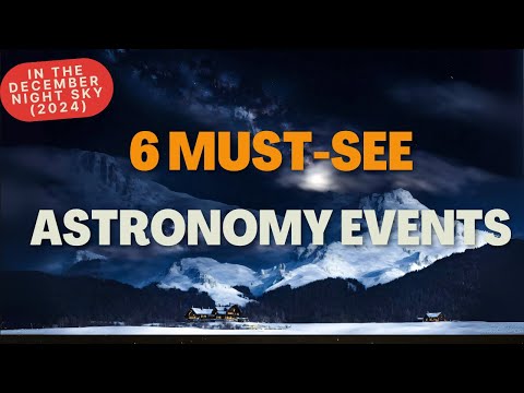 6 Must-See Astronomy Events in the December Night Sky (2024)