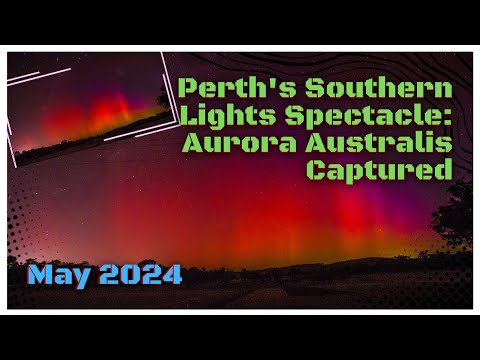 Perth&#039;s Southern Lights Spectacle: Aurora Australis Captured | May 2024