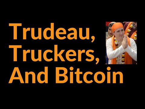 Trudeau, Truckers, and Bitcoin