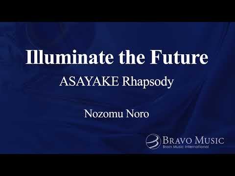 Illuminate the Future - ASAYAKE Rhapsody by Nozomu Noro