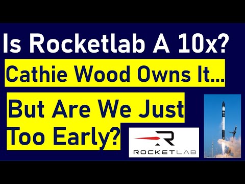 Is RocketLab USA A 10x Stock? Cathie Wood Owns It, But Is It Too Early For This Co? RKLB Analysis