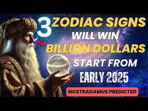 Nostradamus Prediction: ⭐️ 3 Zodiac Signs Will Win 1 Billion Dollars Starting Early 2025