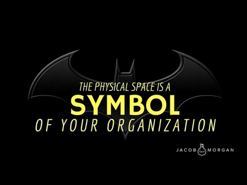 The Physical Space is a Symbol of Your Organization - Jacob Morgan