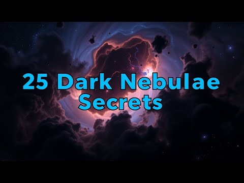 25 DARK Nebulae Secrets That ASTONISH Scientists