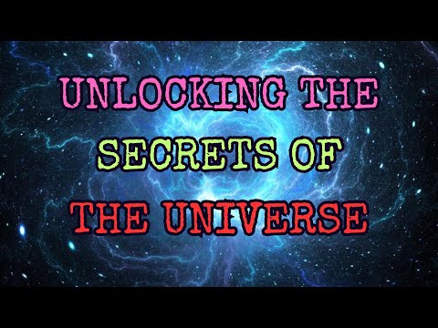 UNLOCKING THE SECRETS OF THE UNIVERSE