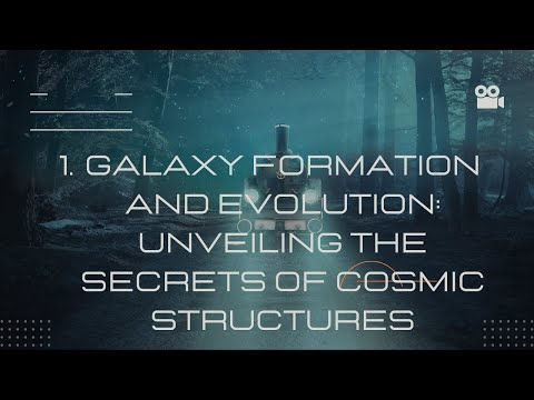 Galaxy Formation and Evolution: Unveiling the Secrets of Cosmic Structures