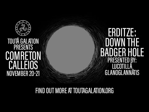 Erditze: Down the Badger Hole | Comreton Calleios Nov 2021